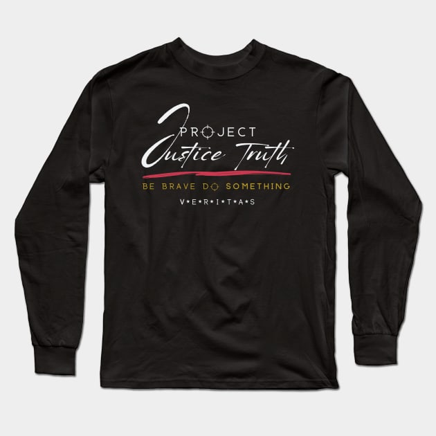 Project Veritas - Justice Truth Be Brave Do Something Long Sleeve T-Shirt by Bee-Fusion